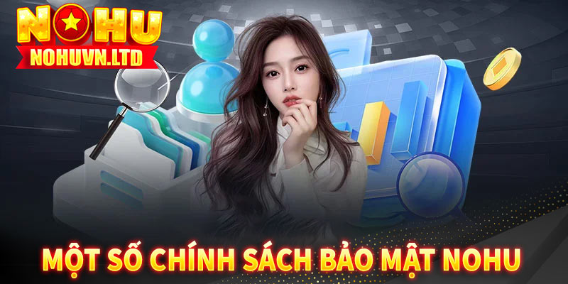 Điểm qua một số chính sách bảo mật nohu đang áp dụng