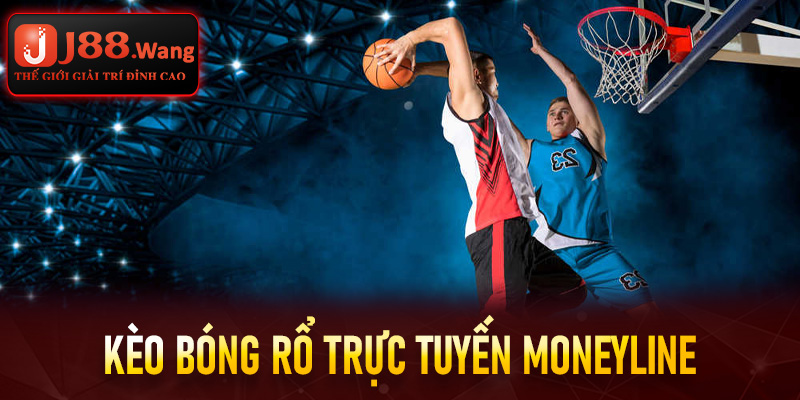 Kèo bóng rổ trực tuyến moneyline
