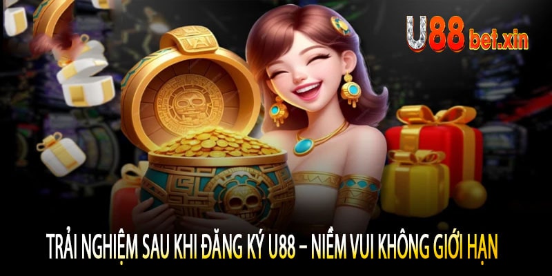 Trải Nghiệm Sau Khi Đăng Ký U88 – Niềm Vui Không Giới Hạn
